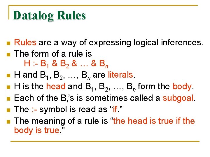 Datalog Rules n n n n Rules are a way of expressing logical inferences.