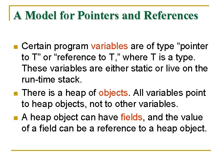 A Model for Pointers and References n n n Certain program variables are of