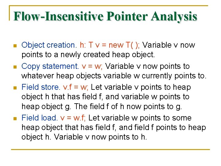 Flow-Insensitive Pointer Analysis n n Object creation. h: T v = new T( );