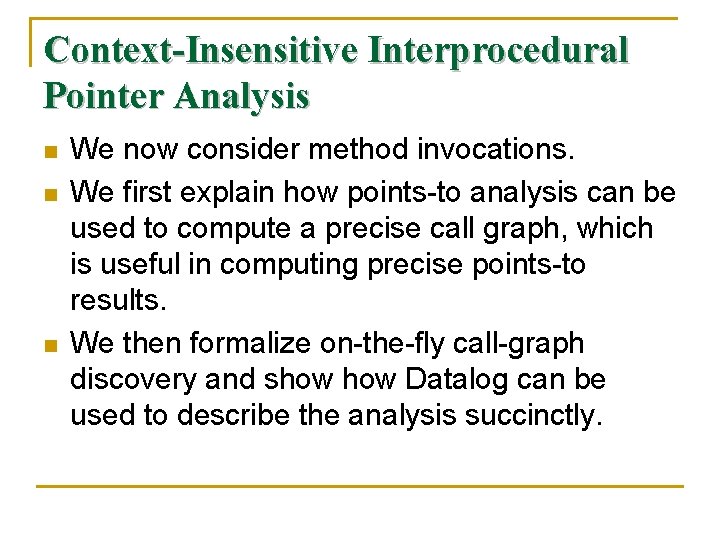 Context-Insensitive Interprocedural Pointer Analysis n n n We now consider method invocations. We first