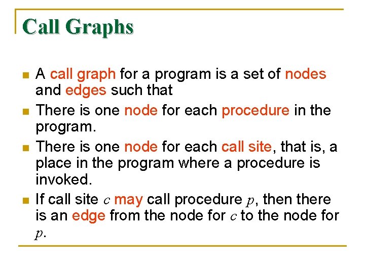 Call Graphs n n A call graph for a program is a set of