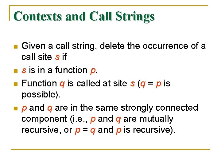 Contexts and Call Strings n n Given a call string, delete the occurrence of