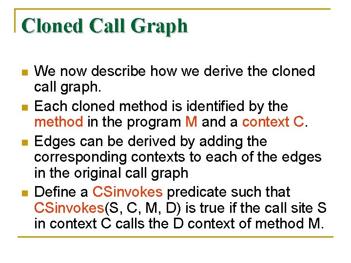 Cloned Call Graph n n We now describe how we derive the cloned call