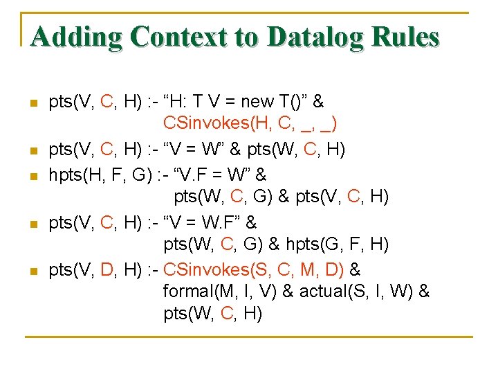 Adding Context to Datalog Rules n n n pts(V, C, H) : - “H: