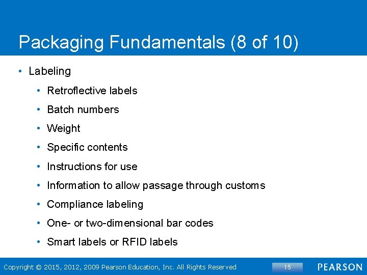 Packaging Fundamentals (8 of 10) • Labeling • Retroflective labels • Batch numbers •
