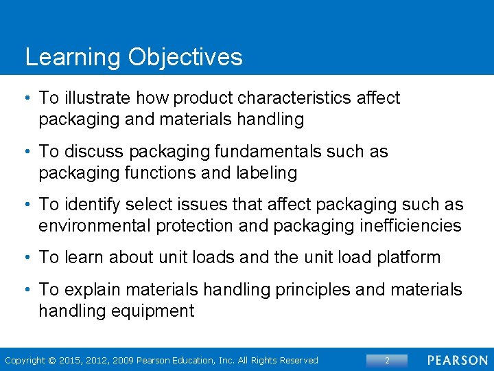 Learning Objectives • To illustrate how product characteristics affect packaging and materials handling •