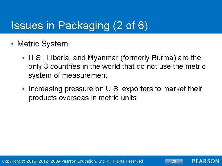 Issues in Packaging (2 of 6) • Metric System • U. S. , Liberia,