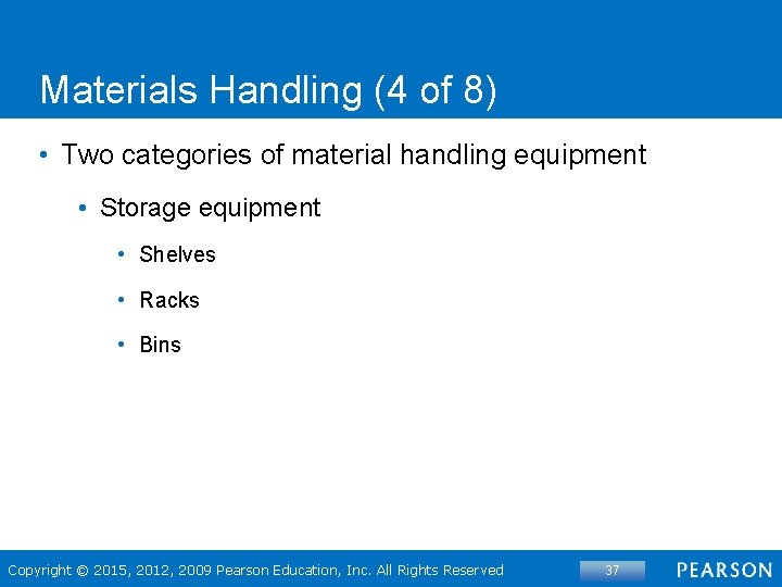 Materials Handling (4 of 8) • Two categories of material handling equipment • Storage