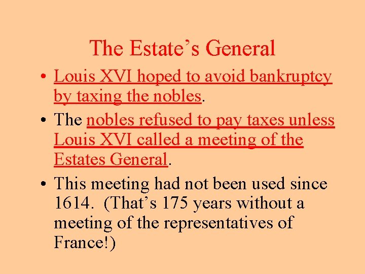 The Estate’s General • Louis XVI hoped to avoid bankruptcy by taxing the nobles.