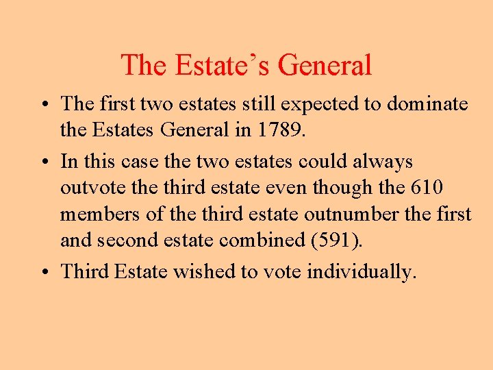 The Estate’s General • The first two estates still expected to dominate the Estates