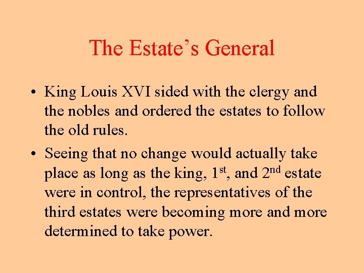 The Estate’s General • King Louis XVI sided with the clergy and the nobles