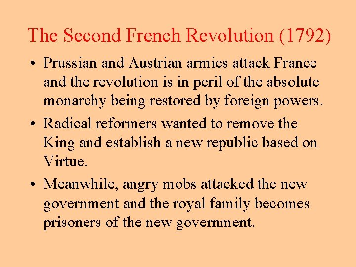 The Second French Revolution (1792) • Prussian and Austrian armies attack France and the