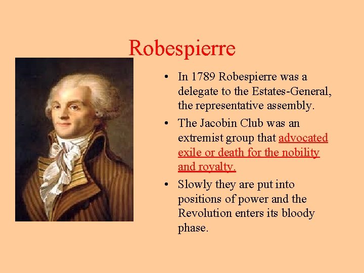 Robespierre • In 1789 Robespierre was a delegate to the Estates-General, the representative assembly.