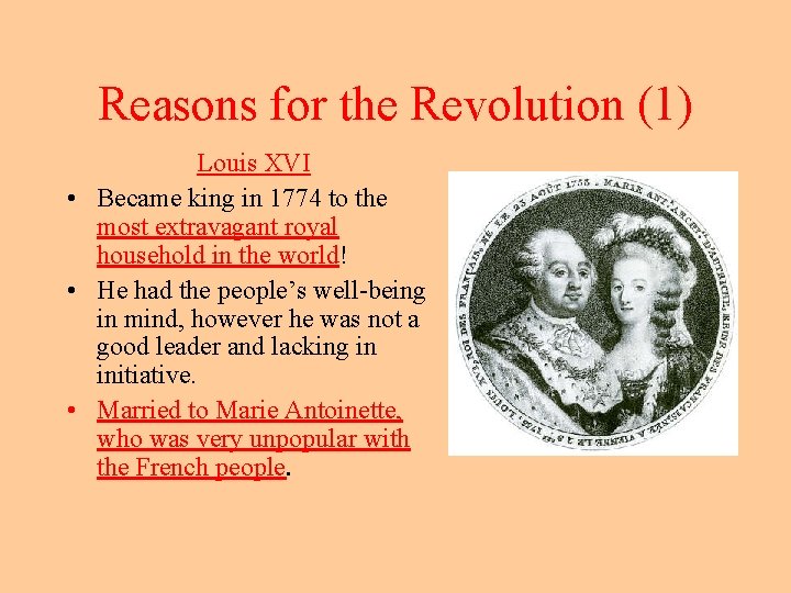 Reasons for the Revolution (1) Louis XVI • Became king in 1774 to the