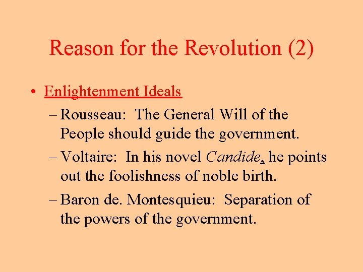 Reason for the Revolution (2) • Enlightenment Ideals – Rousseau: The General Will of