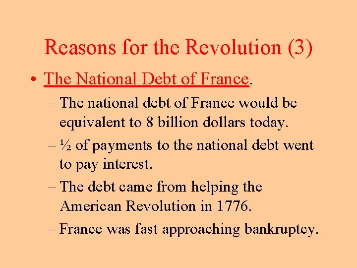 Reasons for the Revolution (3) • The National Debt of France. – The national