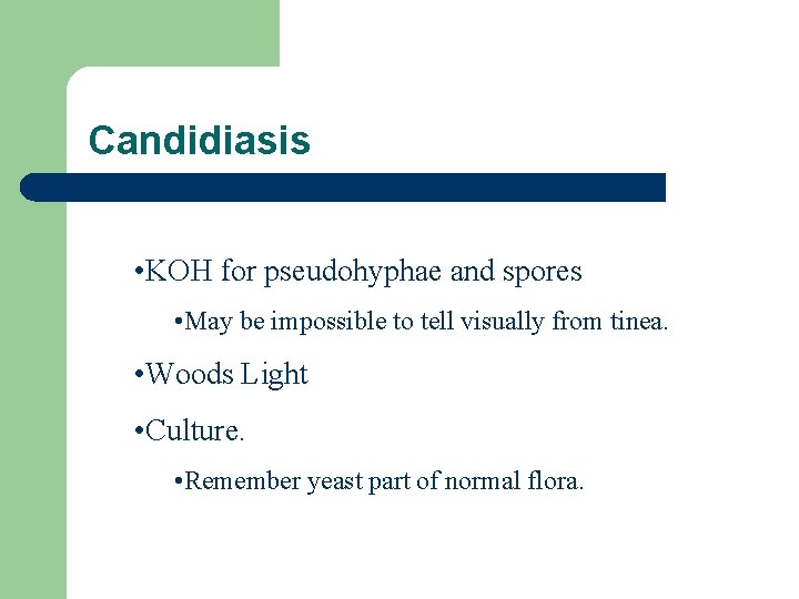 Candidiasis • KOH for pseudohyphae and spores • May be impossible to tell visually