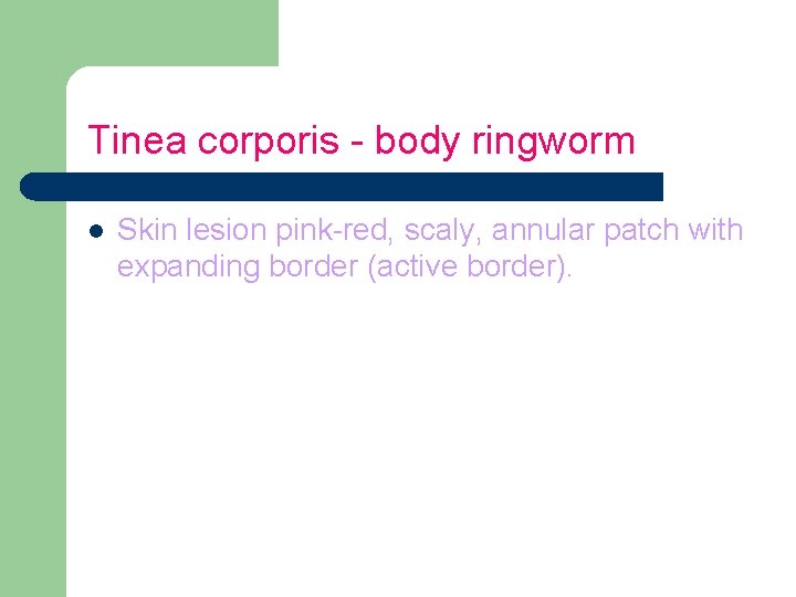 Tinea corporis - body ringworm l Skin lesion pink-red, scaly, annular patch with expanding