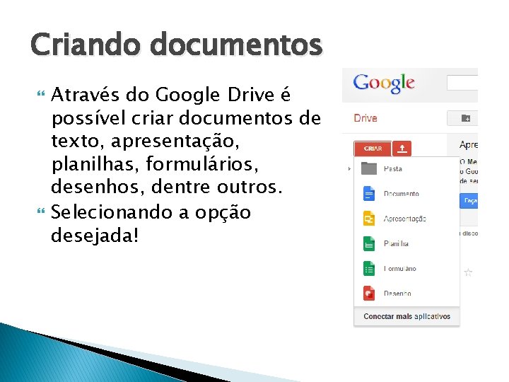 Criando documentos Através do Google Drive é possível criar documentos de texto, apresentação, planilhas,