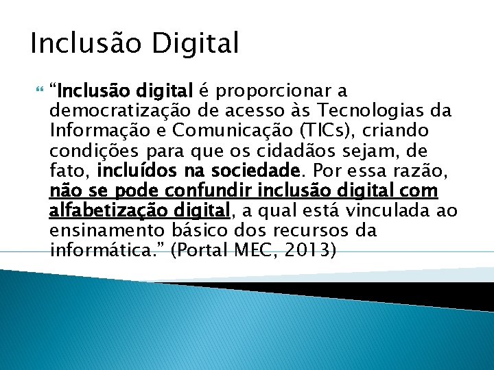 Inclusão Digital “Inclusão digital é proporcionar a democratização de acesso às Tecnologias da Informação