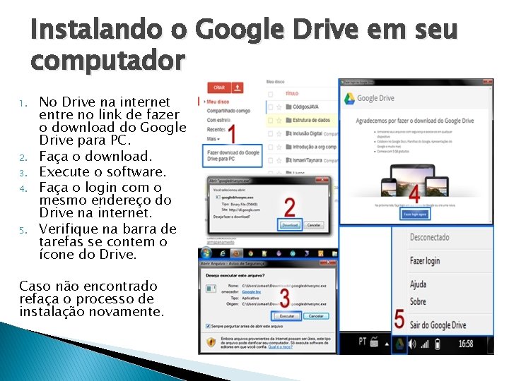 Instalando o Google Drive em seu computador 1. 2. 3. 4. 5. No Drive