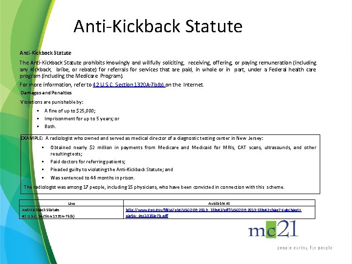 Anti-Kickback Statute The Anti-Kickback Statute prohibits knowingly and willfully soliciting, receiving, offering, or paying