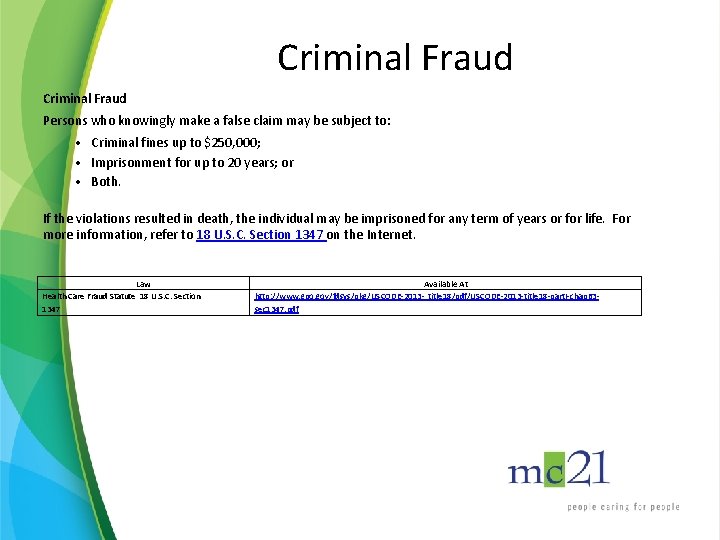 Criminal Fraud Persons who knowingly make a false claim may be subject to: •