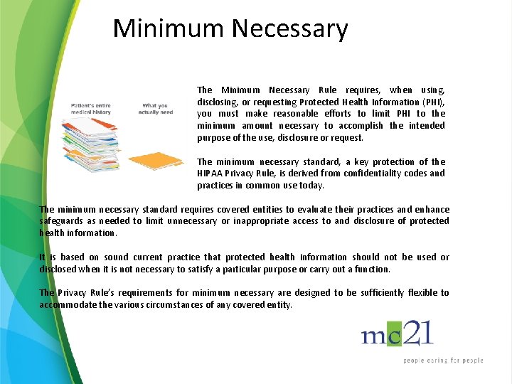 Minimum Necessary The Minimum Necessary Rule requires, when using, disclosing, or requesting Protected Health