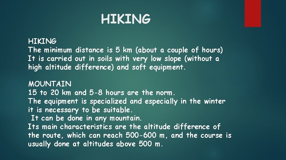 HIKING The minimum distance is 5 km (about a couple of hours) It is