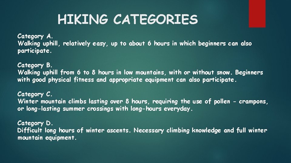 HIKING CATEGORIES Category A. Walking uphill, relatively easy, up to about 6 hours in