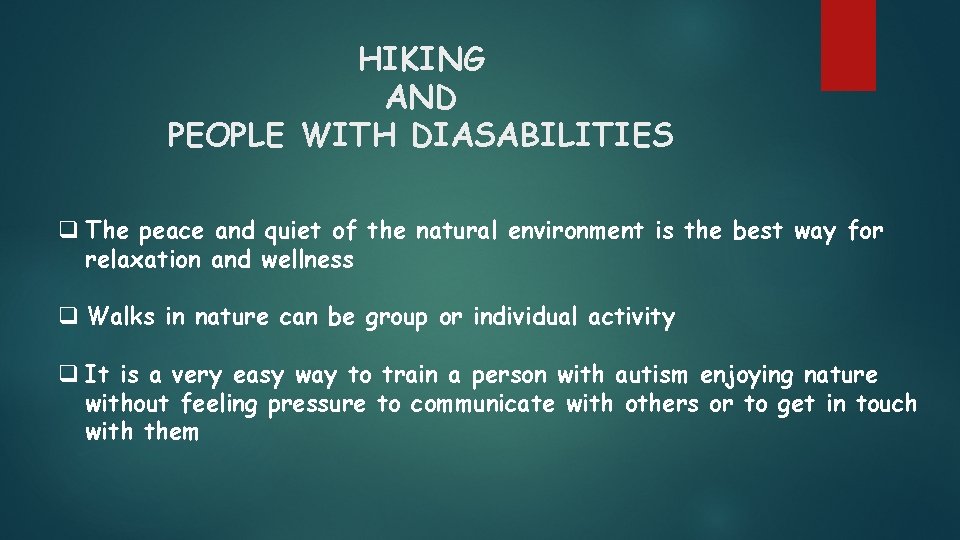 HIKING AND PEOPLE WITH DIASABILITIES q The peace and quiet of the natural environment