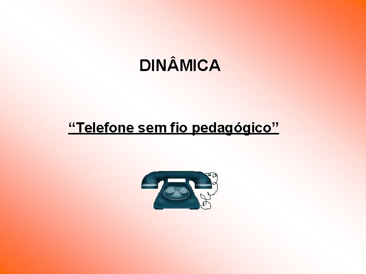 DIN MICA “Telefone sem fio pedagógico” DIN MICA “Telefone sem fio pedagógico”