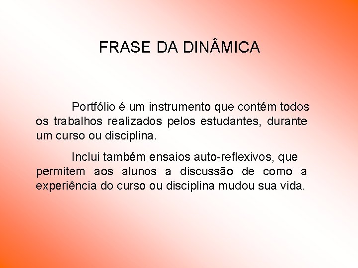 FRASE DA DIN MICA Portfólio é um instrumento que contém todos os trabalhos realizados FRASE DA DIN MICA Portfólio é um instrumento que contém todos os trabalhos realizados