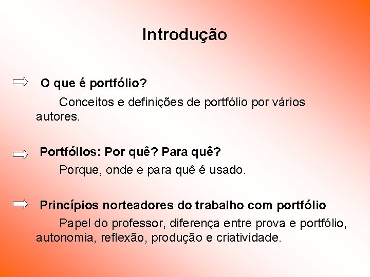 Introdução O que é portfólio? Conceitos e definições de portfólio por vários autores. Portfólios: Introdução O que é portfólio? Conceitos e definições de portfólio por vários autores. Portfólios: