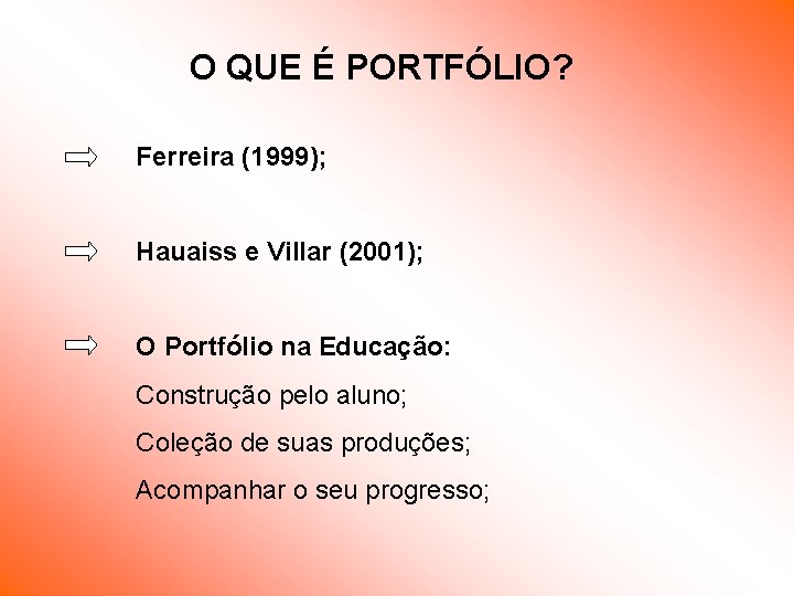 O QUE É PORTFÓLIO? Ferreira (1999); Hauaiss e Villar (2001); O Portfólio na Educação: O QUE É PORTFÓLIO? Ferreira (1999); Hauaiss e Villar (2001); O Portfólio na Educação: