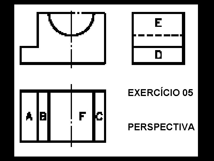 EXERCÍCIO 05 PERSPECTIVA EXERCÍCIO 05 PERSPECTIVA