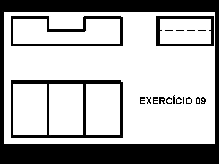 Vista Frontal. Vista Superior. Vista Lat. Esquerda. Perspectiva Isométrica. EXERCÍCIO 09 Vista Frontal. Vista Superior. Vista Lat. Esquerda. Perspectiva Isométrica. EXERCÍCIO 09