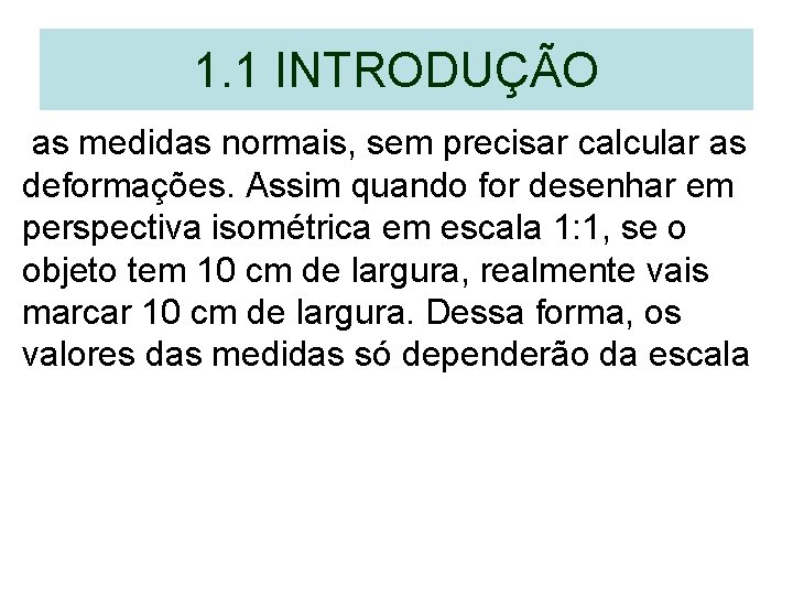 . 1. 1 INTRODUÇÃO as medidas normais, sem precisar calcular as deformações. Assim quando . 1. 1 INTRODUÇÃO as medidas normais, sem precisar calcular as deformações. Assim quando