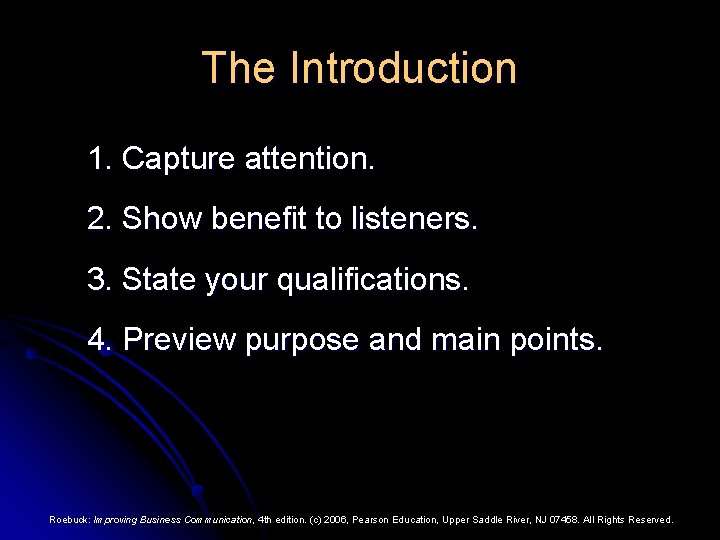 The Introduction 1. Capture attention. 2. Show benefit to listeners. 3. State your qualifications.