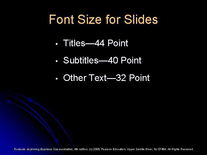 Font Size for Slides • Titles— 44 Point • Subtitles— 40 Point • Other