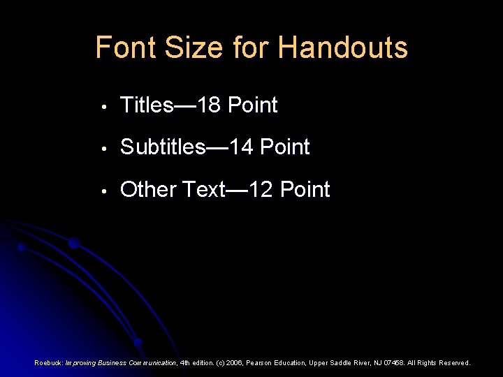 Font Size for Handouts • Titles— 18 Point • Subtitles— 14 Point • Other