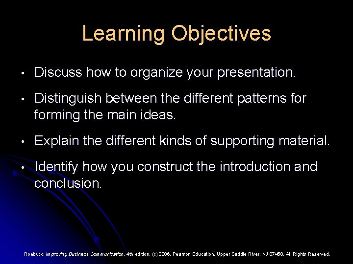 Learning Objectives • Discuss how to organize your presentation. • Distinguish between the different