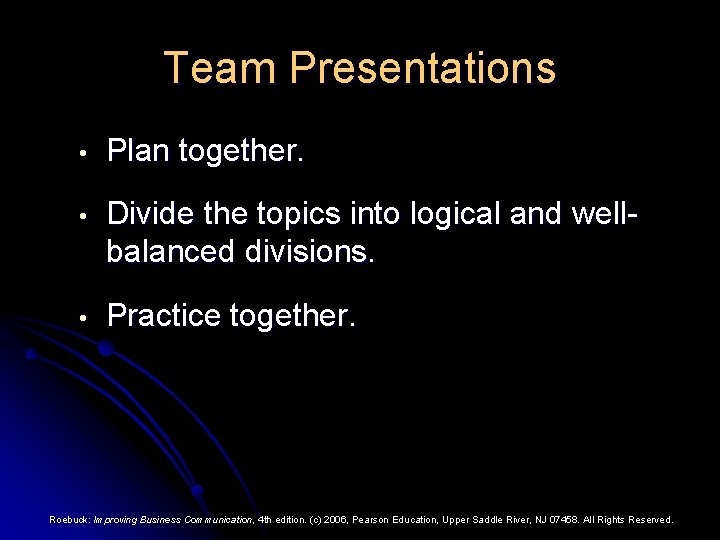 Team Presentations • Plan together. • Divide the topics into logical and wellbalanced divisions.