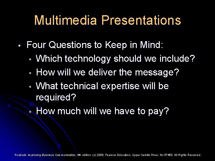 Multimedia Presentations • Four Questions to Keep in Mind: • Which technology should we