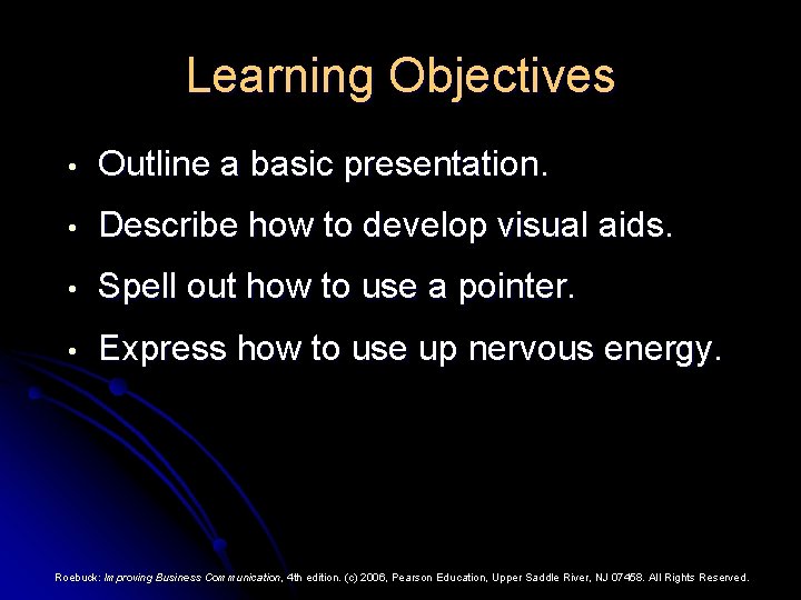 Learning Objectives • Outline a basic presentation. • Describe how to develop visual aids.