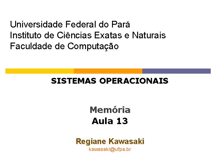 Universidade Federal do Pará Instituto de Ciências Exatas e Naturais Faculdade de Computação SISTEMAS