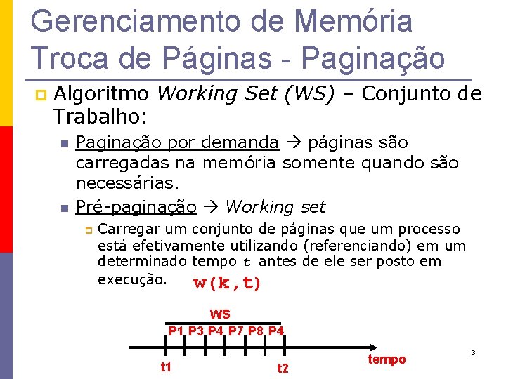Gerenciamento de Memória Troca de Páginas - Paginação p Algoritmo Working Set (WS) –