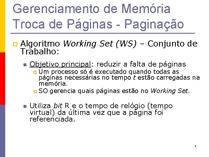 Gerenciamento de Memória Troca de Páginas - Paginação p Algoritmo Working Set (WS) –