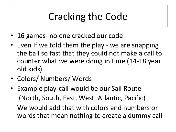 Cracking the Code • 16 games- no one cracked our code • Even If