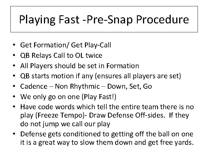 Playing Fast -Pre-Snap Procedure Get Formation/ Get Play-Call QB Relays Call to OL twice